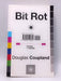 Bit Rot: stories + essays - Douglas Coupland