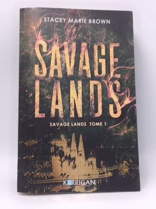 Savage Lands - Stacey Marie Brown