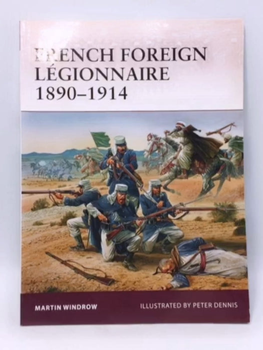 French Foreign Légionnaire 1890–1914 - Martin Windrow