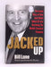 Jacked Up: The Inside Story of How Jack Welch Talked GE Into Becoming the World’s Greatest Company - Hardcover - Bill Lane; 