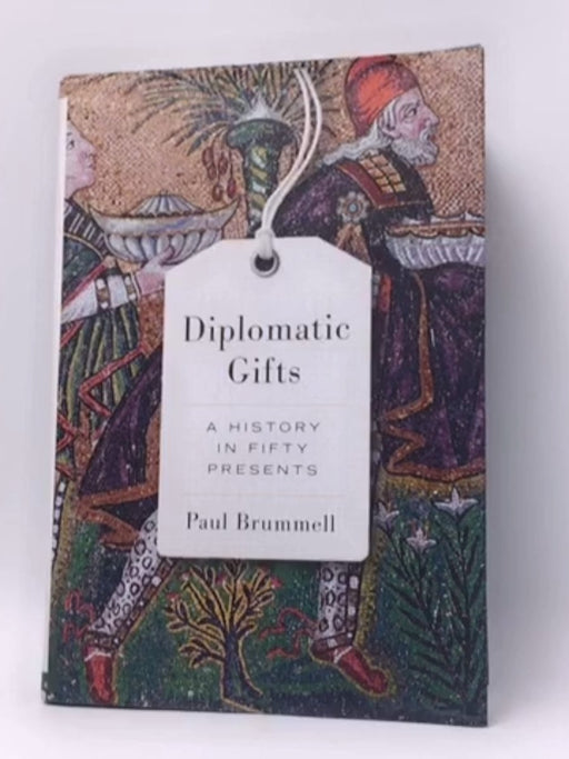 Diplomatic Gifts- (Hardcover) - Paul Brummell; 