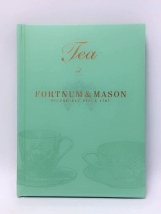 Tea at Fortnum and Mason- Hardcover - Fortnum & Mason Plc; Emma Marsden; 