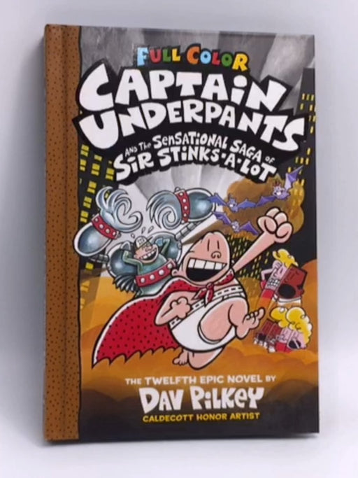 Captain Underpants and the Sensational Saga of Sir Stinks- Volume 12 (Hardcover) - Dav Pilkey; 