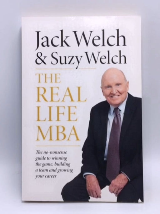 The Real-Life MBA - Jack Welch; 