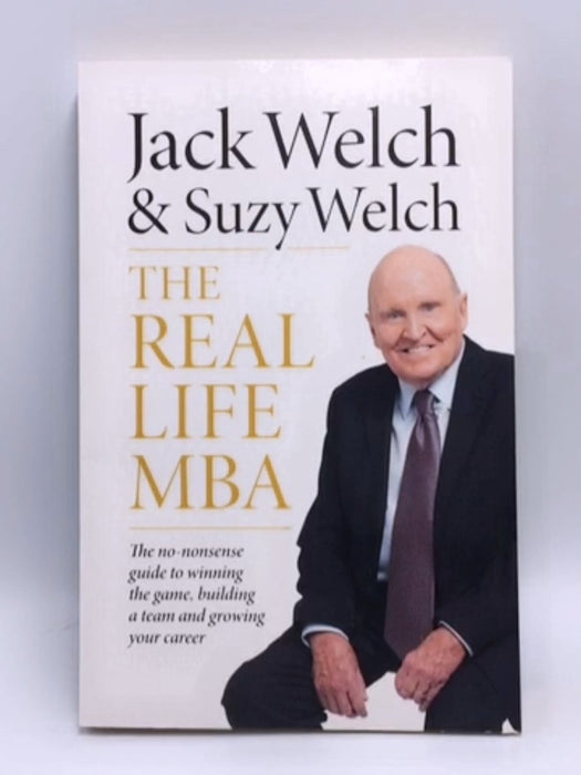 The Real-Life MBA - Jack Welch; 