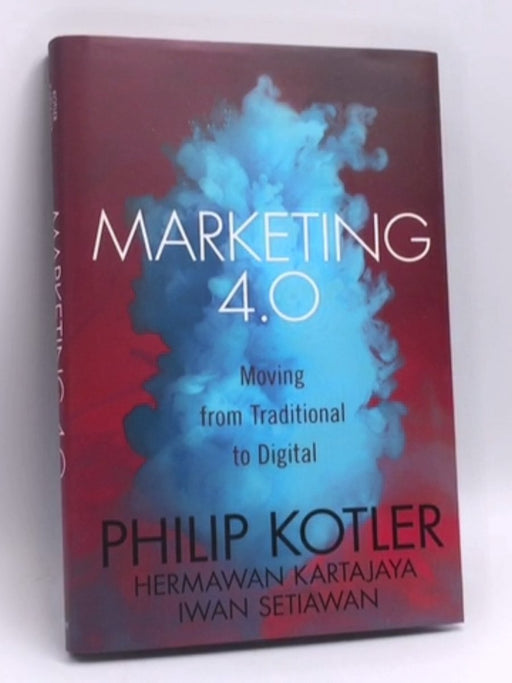 Marketing 4.0- [Hardcover] - Philip Kotler; Hermawan Kartajaya; Iwan Setiawan; 