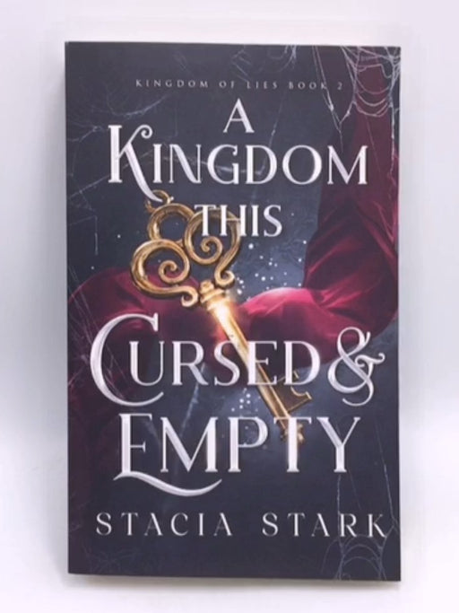 A Kingdom This Cursed and Empty - Stacia Stark; 
