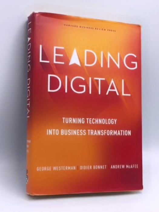 Leading Digital- [Hardcover] - George Westerman; Didier Bonnet; Andrew McAfee; 