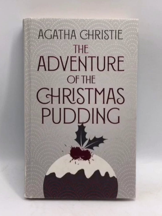 The Adventure of the Christmas Pudding- [Hardcover] - Agatha Christie; 