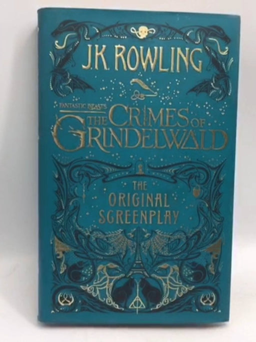 Fantastic Beasts: the Crimes of Grindelwald - the Original Screenplay (Hardcover) - J. K. Rowling; 