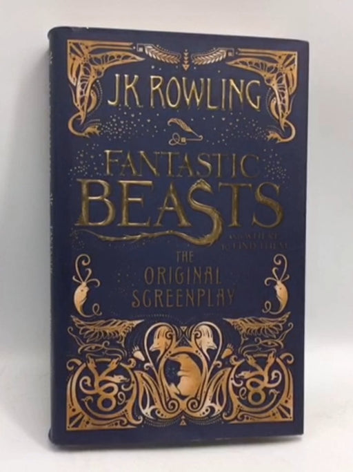 Fantastic Beasts and Where to Find Them: The Original Screen Play - Hardcover - Rowling, J. K.; 