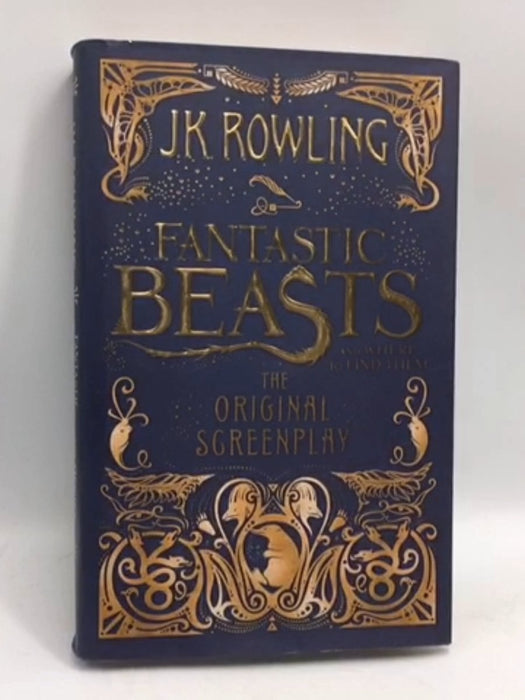 Fantastic Beasts and Where to Find Them: The Original Screen Play - Hardcover - Rowling, J. K.; 