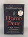 Homo Deus: A Brief History of Tomorrow - Yuval Noah Harari