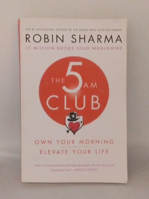 The 5am Club: Change Your Morning, Change Your Life - Robin Sharma; 