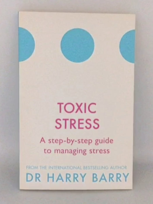 Toxic Stress - Dr. Harry Barry; 