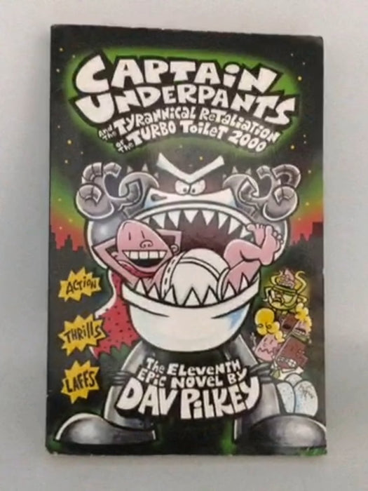 Captain Underpants and the Tyrannical Retaliation of the Turbo Toilet 2000 - Dav Pilkey