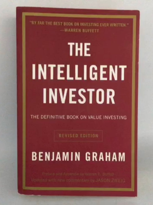 The Intelligent Investor: A Book Of Practical Counsel - Benjamin Graham