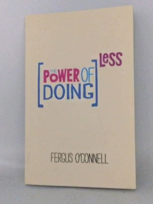 The Power of Doing Less - Fergus O'Connell; 