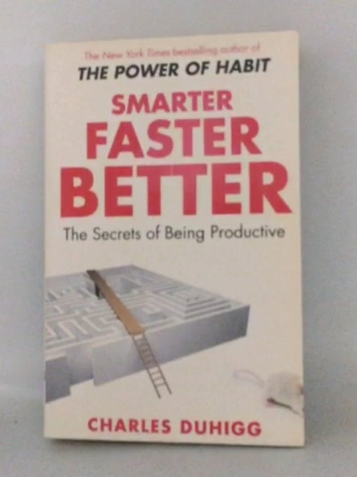 Smarter Faster Better - Charles Duhigg; 