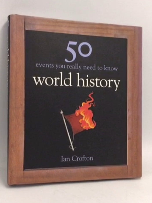 World History: 50 Events You Really Need to Know- [Hardcover] - Ian Crofton