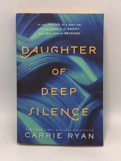 Daughter of Deep Silence   - Carrie Ryan