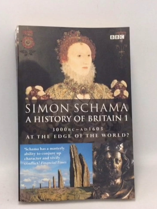 A History of Britain 1: At the Edge of the World 3000BC-AD1603 - Simon Schama