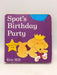 Spot's Birthday Party - Eric Hill; 