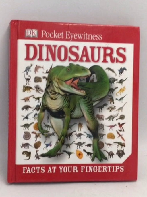 Dinosaurs: Facts at Your Fingertips- [Hardcover] - D.K. Publishing