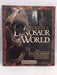 Secrets of the Dinosaur World Come Face-To-Face with Jurassic Beasts and Prehistoric Creatures - Archie Blackwell; 