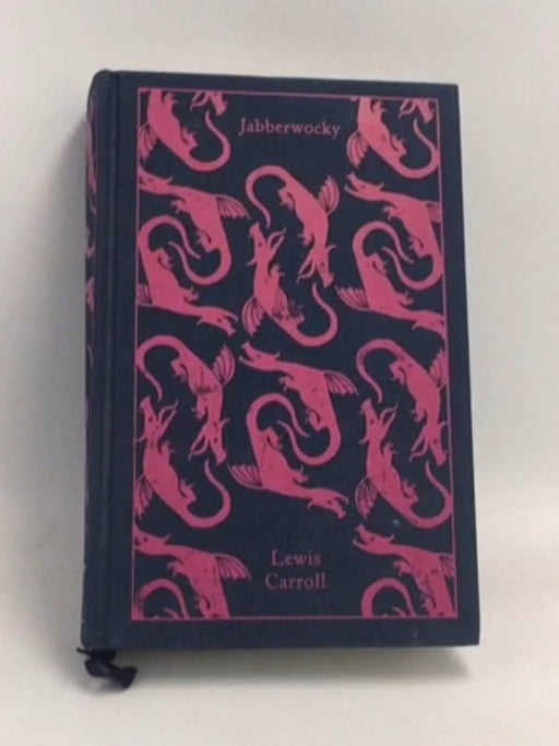 Jabberwocky and Other Nonsense: Collected Poems- [Hardcover] - Lewis Carroll