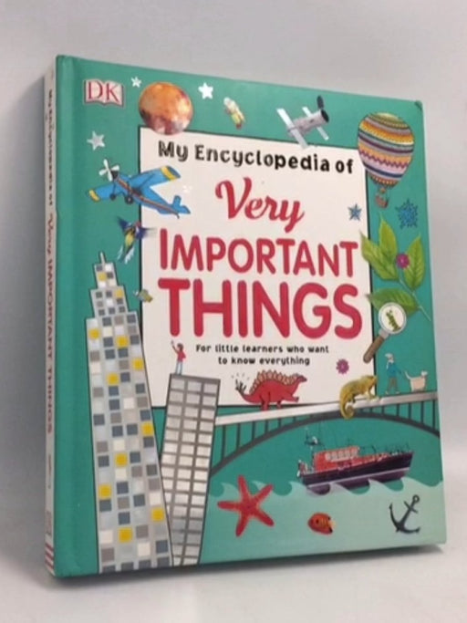 My Encyclopedia Of Very Important Things- [Hardcover] - D.K. Publishing