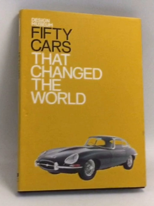 Fifty Cars That Changed the World- [Hardcover] - Andrew Nahum
