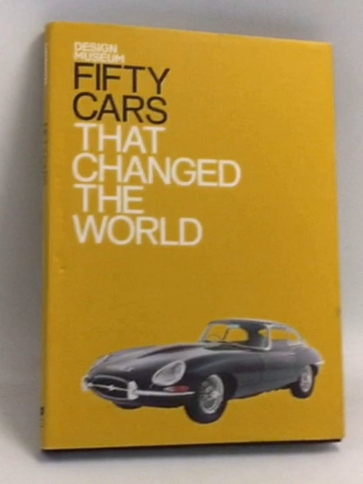 Fifty Cars That Changed the World- [Hardcover] - Andrew Nahum
