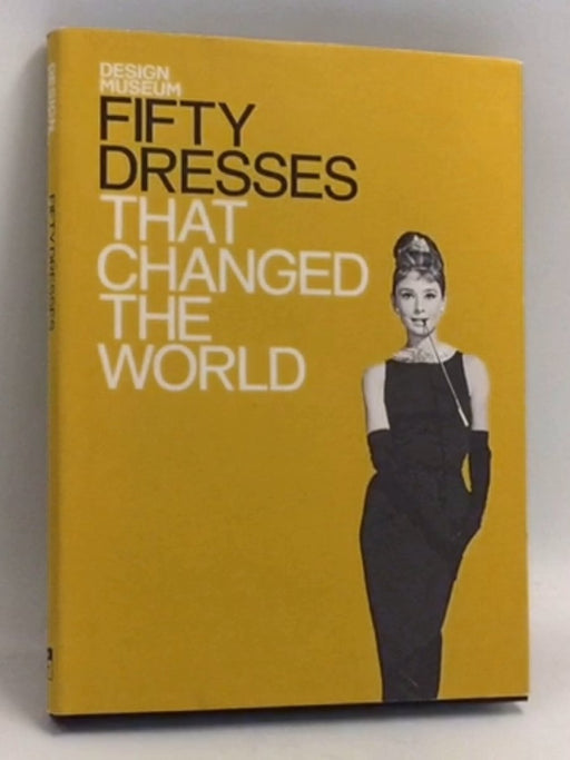 Fifty Dresses That Changed the World- [Hardcover] - Design Museum