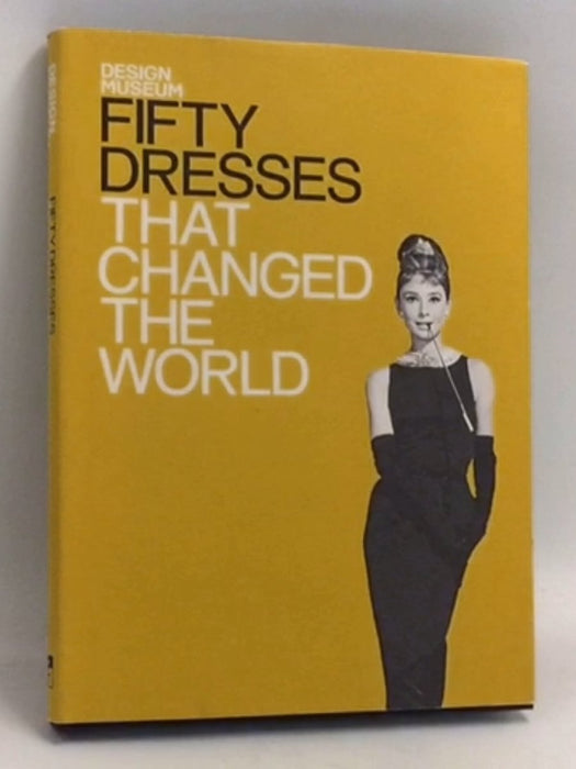 Fifty Dresses That Changed the World- [Hardcover] - Design Museum