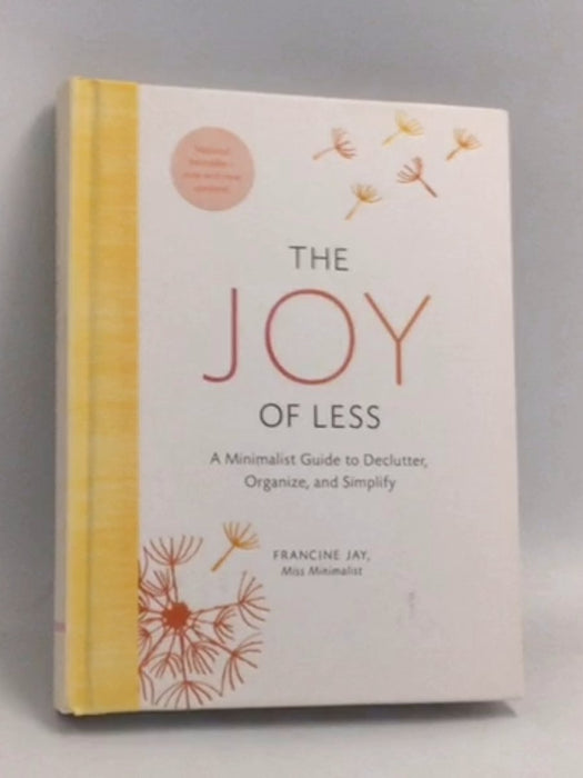 The Joy of Less: A Minimalist Guide to Declutter, Organize, and Simplify - Hardcover - Francine Jay; 