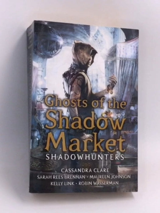 Ghosts Of The Shadow Market - Cassandra Clare
