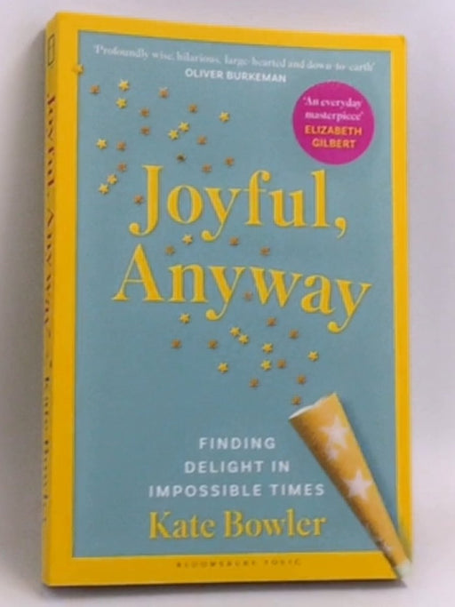 Joyful, Anyway - Kate Bowler