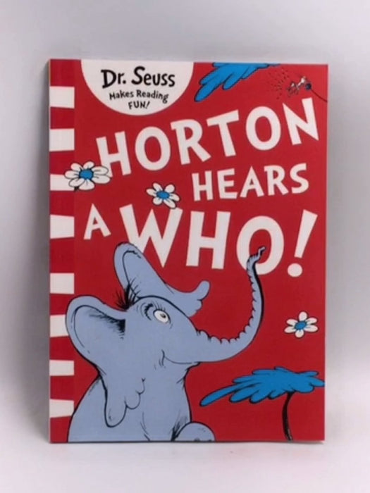 Horton Hears A Who! - Dr. Seuss