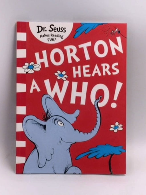 Horton Hears A Who! - Dr. Seuss