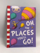 Oh, the Places You'll Go! - Dr. Seuss