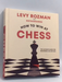 How to Win at Chess: The Ultimate Guide for Beginners and Beyond- [Hardcover] - Levy Rozman