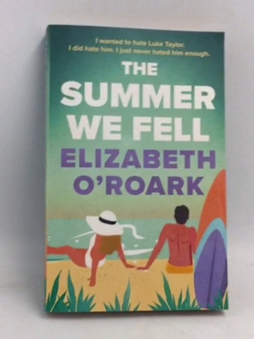 The Summer We Fell - Elizabeth O'Roark