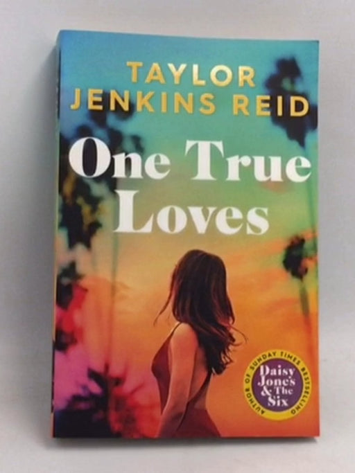 One True Loves - Taylor Jenkins Reid; 
