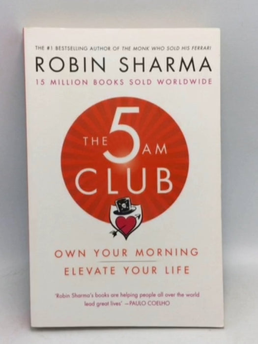 The 5am Club: Change Your Morning, Change Your Life - Robin Sharma; 