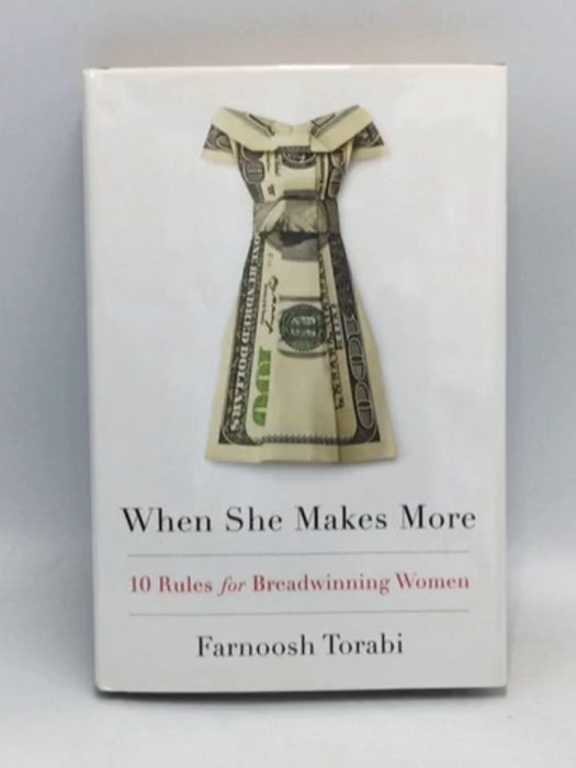 When She Makes More 10 Rules for Breadwinning Women - Farnoosh Torabi; 