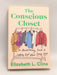 The Conscious Closet: The Revolutionary Guide to Looking Good While Doing Good  -  Elizabeth L. Cline