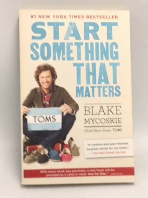 Start Something That Matters   - Blake Mycoskie
