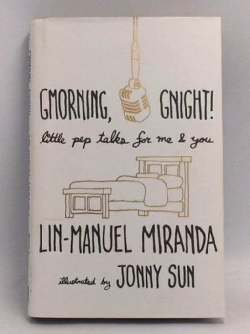 Gmorning, Gnight!: Little Pep Talks for Me & You  (Hardcover) - Lin-Manuel Miranda