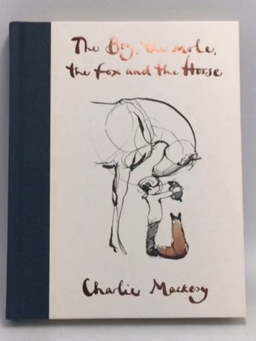 The Boy, the Mole, the Fox and the Horse - Hardcover - Charlie Mackesy; 